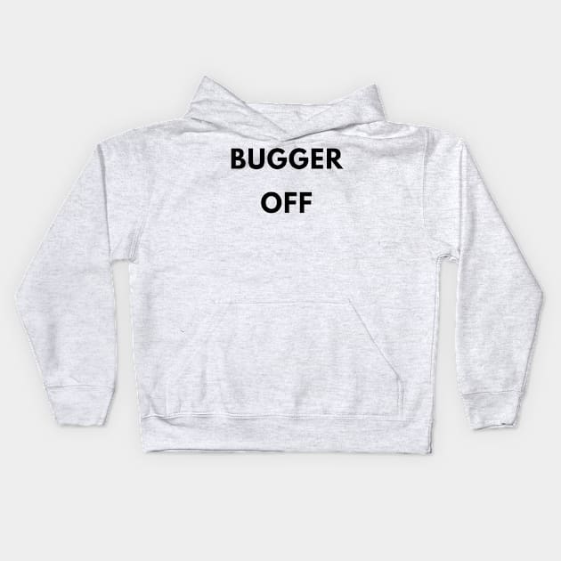 Bugger Off British Slang Social Distancing Attitude Kids Hoodie by BubbleMench
